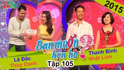 BẠN MUỐN HẸN HÒ #105 UNCUT | Lê Đắc - Thùy Oanh | Thanh Bình - Nhật Linh | 111015 