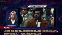Judas and the Black Messiah Trailer: Daniel Kaluuya Honors Fred ... - 1BreakingNews.com