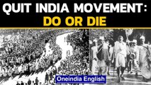 Quit India Movement: A peek into a heroic movement in India's freedom struggle | Oneindia News