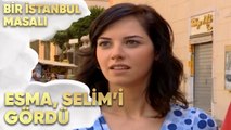 Esma, Selim'i Gördü! - Bir İstanbul Masalı 36. Bölüm
