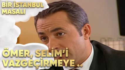 Ömer, Selim'i Vazgeçirmeye Çalışıyor - Bir İstanbul Masalı 38. Bölüm