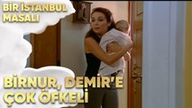 Birnur, Demir'e Çok Öfkeli - Bir İstanbul Masalı 40. Bölüm