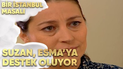 Suzan, Esma'ya Destek Oluyor - Bir İstanbul Masalı 42. Bölüm