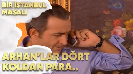 Arhan'lar Dört Koldan Para Arayışında - Bir İstanbul Masalı 42. Bölüm