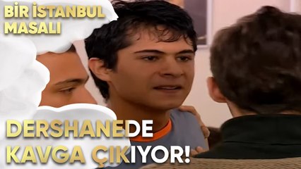Dersanede Kavga Çıkıyor! - Bir İstanbul Masalı 46. Bölüm
