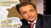 Selim İstifa Etti - Bir İstanbul Masalı 46. Bölüm