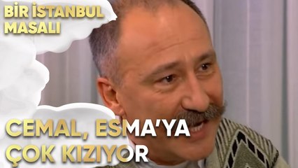 Cemal, Esma'ya Çok Kızıyor - Bir İstanbul Masalı 51. Bölüm
