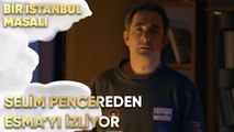 Selim Pencereden Esma'yı İzliyor - Bir İstanbul Masalı 52. Bölüm