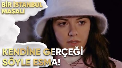 Kendine Gerçeği Söyle Esma! - Bir İstanbul Masalı 52. Bölüm