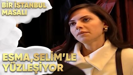 Esma, Selim'le Yüzleşti - Bir İstanbul Masalı 57. Bölüm