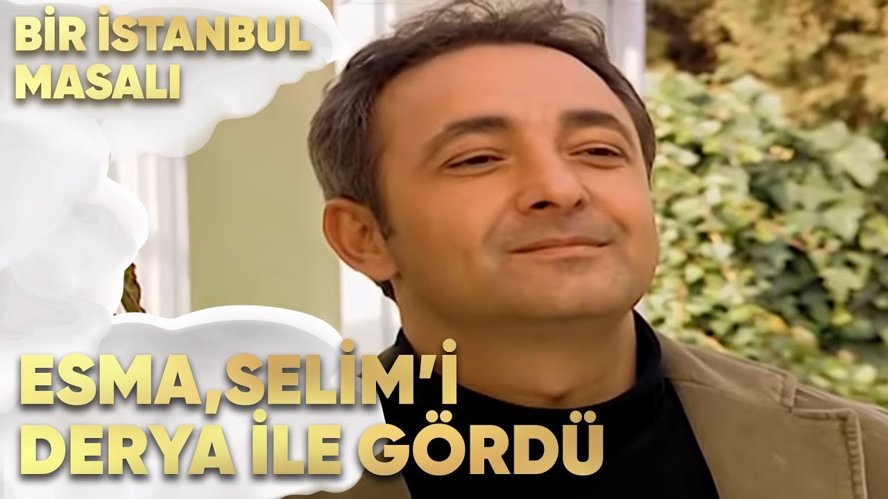 Esma, Selim'i Derya ile Gördü - Bir İstanbul Masalı 58. Bölüm