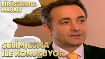 Selim ve Esma Konuşuyor - Bir İstanbul Masalı 61. Bölüm