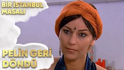 Pelin Geri Döndü - Bir İstanbul Masalı 67. Bölüm