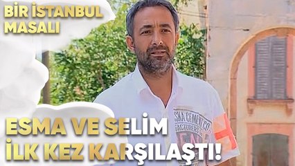 Esma ve Selim 1 Yılın Ardından İlk Kez Karşılaştı - Bir İstanbul Masalı 71. Bölüm
