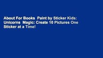 About For Books  Paint by Sticker Kids: Unicorns  Magic: Create 10 Pictures One Sticker at a Time!