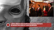 ¡LÓPEZ DÓRIGA HACE RIDÍCULO DIFUNDE PROTESTA EN ARGENTINA COMO SI FUERA EN MÉXICO!