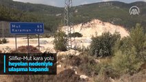 Mersin'de Silifke-Mut kara yolu heyelan nedeniyle ulaşıma kapandı
