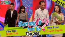 Bạn muốn hẹn hò tập 200 | Chàng nhậu vô là ói gặp nàng nhậu vào là khóc được mẹ chồng rủ đi du lịch