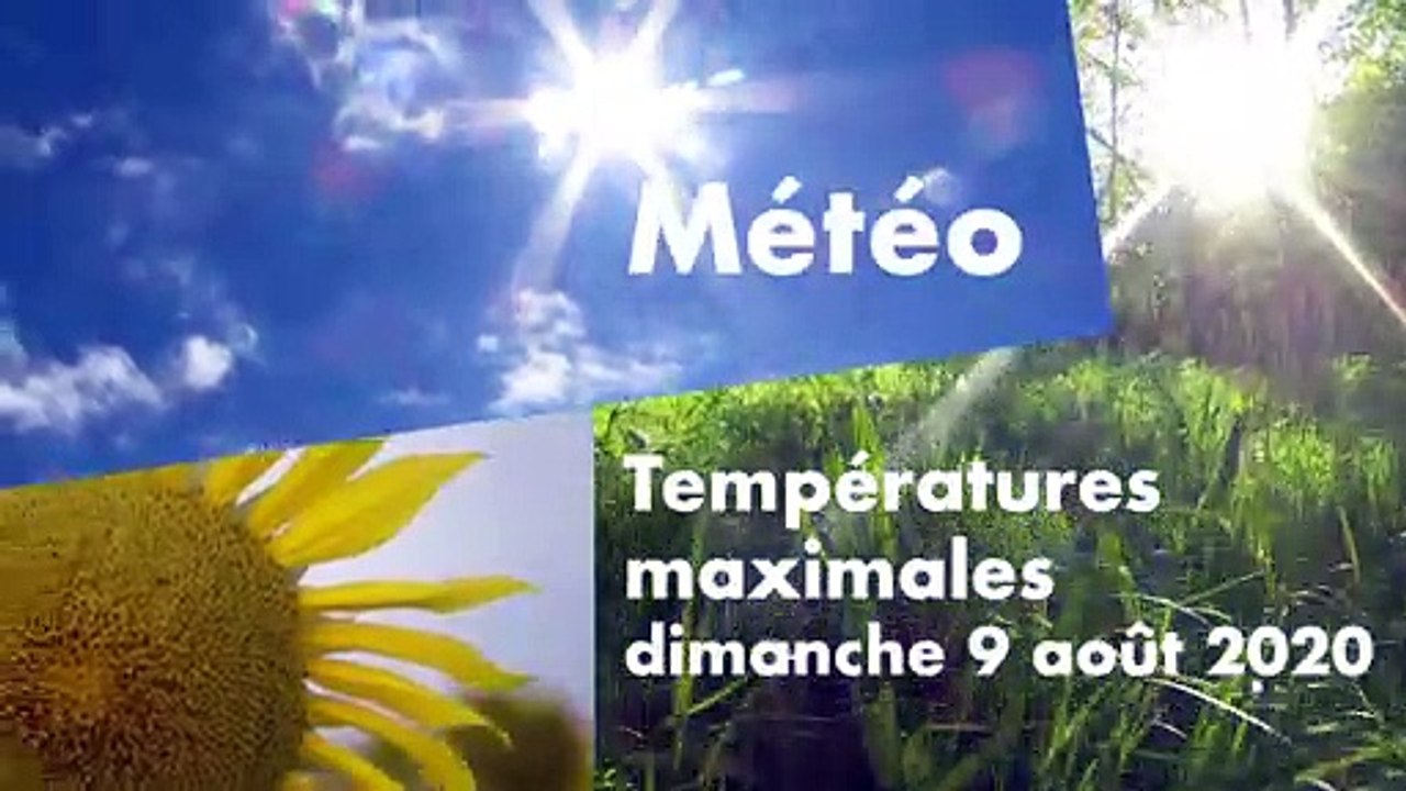 VIDÉO - Les températures maximales relevées ce dimanche 9 août 2020