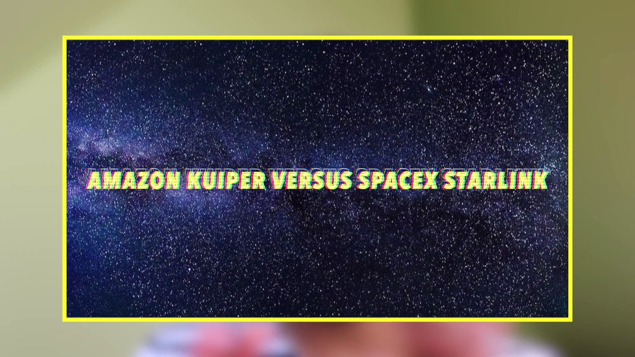 AMAZON KUIPER CONTRE SPACE X STARLINK ?