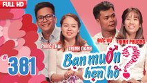 BẠN MUỐN HẸN HÒ | Tập 381 UNCUT | Phúc Thái - Trịnh Oanh | Đức Vũ - Trịnh Phương | 060518 