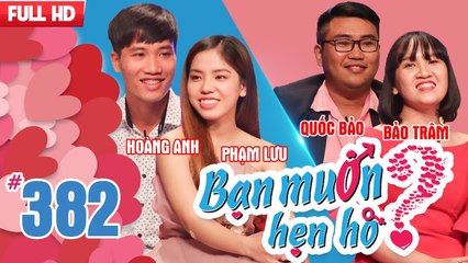 BẠN MUỐN HẸN HÒ | Tập 382 UNCUT | Hoàng Anh - Phạm Lưu | Quốc Bảo - Bảo Trâm | 070518 