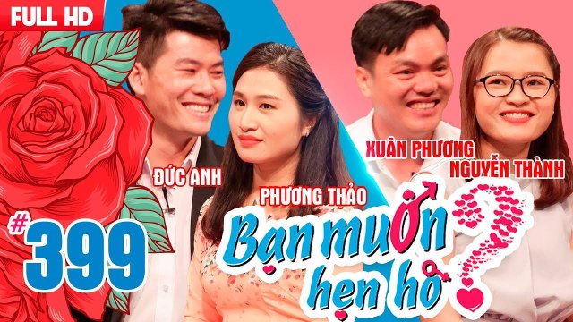 BẠN MUỐN HẸN HÒ | Tập 399 UNCUT | Đức Anh - Phương Thảo | Xuân Phương - Nguyễn Thành | 080718