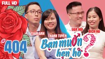 BẠN MUỐN HẸN HÒ #404 UNCUT | Chàng kỹ sư nghiện thuốc cam kết bỏ thuốc nếu cưới được vợ | 230718 