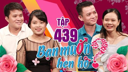 BẠN MUỐN HẸN HÒ #439 UNCUT| Cặp đôi đúng gu THÍCH LÀ CƯỚI - vừa gặp đã xưng là MẸ CHỒNG vì quá ưng