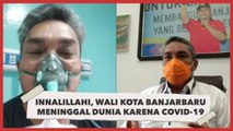 Wali Kota Banjarbaru Nadjmi Adhani Meninggal Dunia akibat Terinfeksi Covid-19