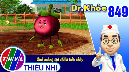 Dr. Khỏe - Tập 849: Quả măng cụt chữa tiêu chảy