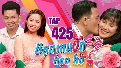 BẠN MUỐN HẸN HÒ #425 UNCUT | HÔN luôn mà CHƯA BẤM NÚT - cặp đôi trung niên khiến khản giả phát cuồng