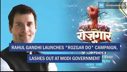 Rahul Gandhi launches _Rozgar Do_ campaign, lashes out at Modi government