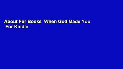 About For Books  When God Made You  For Kindle
