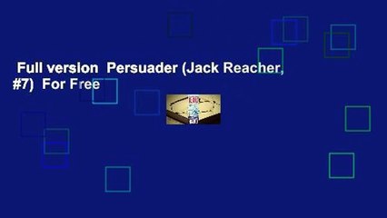 Full version  Persuader (Jack Reacher, #7)  For Free