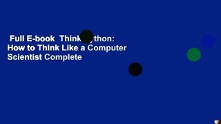 Full E-book  Think Python: How to Think Like a Computer Scientist Complete