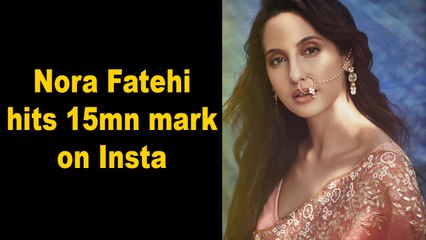 Nora Fatehi hits 15mn mark on Insta