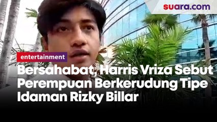 Bersahabat, Harris Vriza Sebut Perempuan Berkerudung Tipe Idaman Rizky Billar