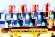 Farmacias y Boticas serán multadas por no informar stock de medicinas COVID-19