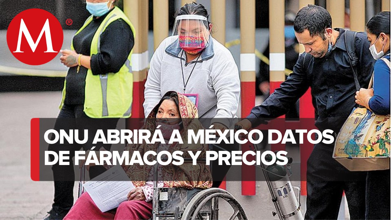 La ONU abrirá a México datos de fármacos y precios en tiempo real