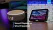 Smart speaker or smart display: which one should earn your money?