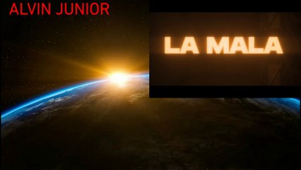 La Mala [Versión Oficial] Alvin Junior