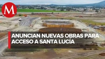 Lanzará gobierno obras de acceso a aeropuerto de Santa Lucía por 12 mil mdp