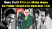 Guru Dutt Filmon Mein Aane Se Pahle Telephone Operator Thei