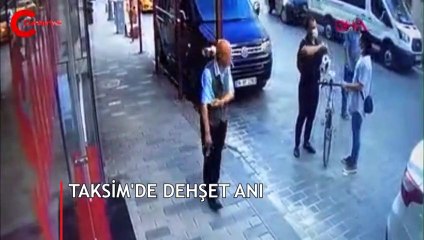 Taksim'de dehşet anları
