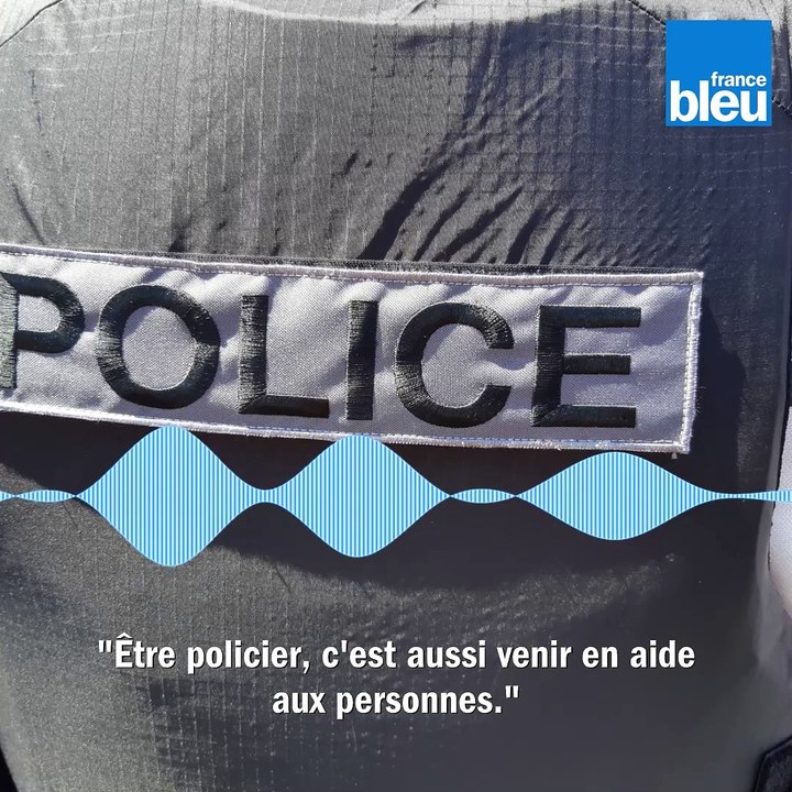 "Être policier ce n'est pas seulement être dans la répression, c'est venir en aide aux personnes"