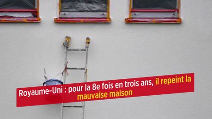 Royaume-Uni : pour la 8e fois en trois ans, il repeint la mauvaise maison