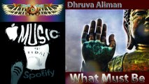 What Must Be (Deep Mix) ~ Dhruva Aliman ~ Downtempo, Dark Ambient Beat, Chillout