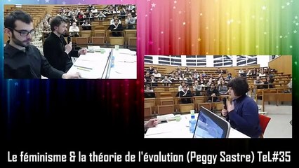 Le féminisme & la théorie de l'évolution (Peggy Sastre) TeL #34 - 1 sur 2