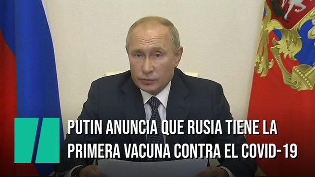Putin anuncia que Rusia ya tiene la primera vacuna contra el COVID-19